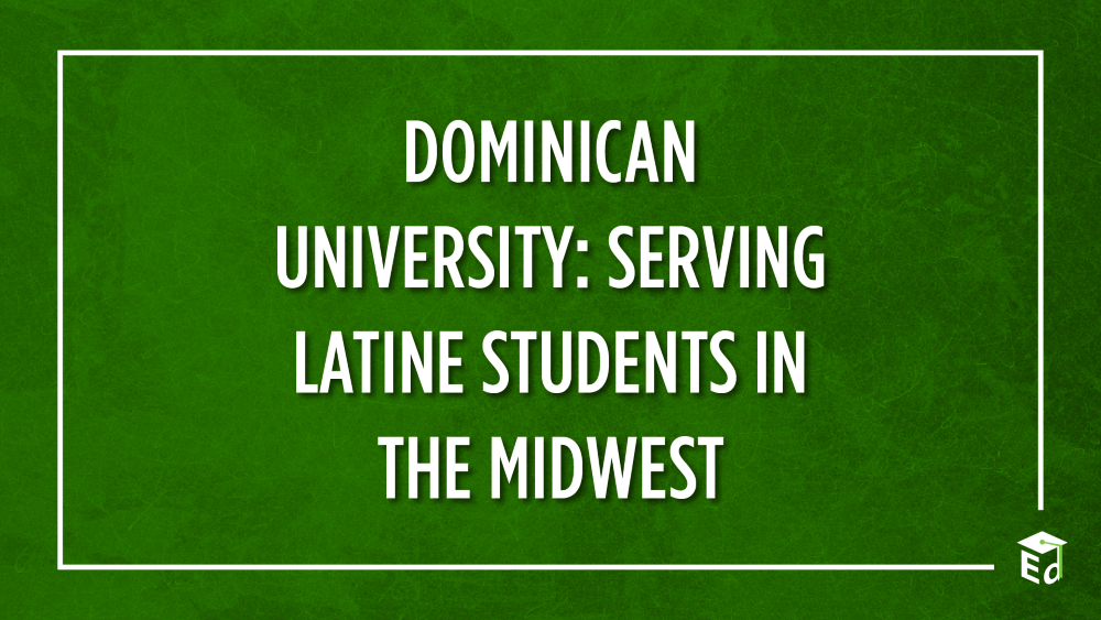 Dominican University: Serving Latine Students In The Midwest